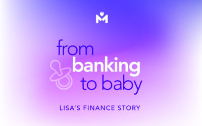 From banking to baby – Lisa’s finance story