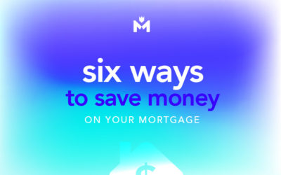 Six ways to save money on your mortgage