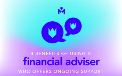 4 benefits of using a financial adviser who offers ongoing support