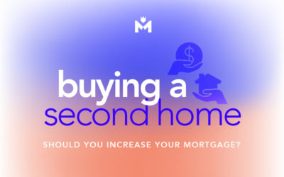 Should you increase your mortgage when buying a second home?