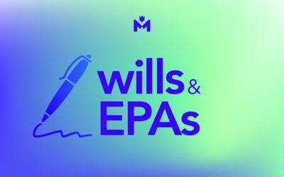 Will They Or Won’t They: The Importance of Wills and EPAs