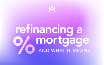 Refinancing a Mortgage and What It Means