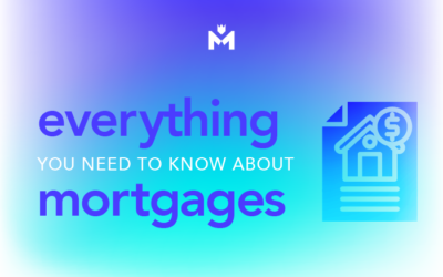 Everything You Need To Know About Mortgages