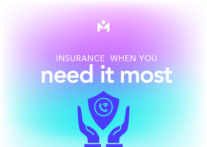 Insurance When You Need It Most