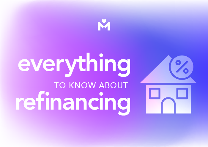 Everything to Know About Refinancing