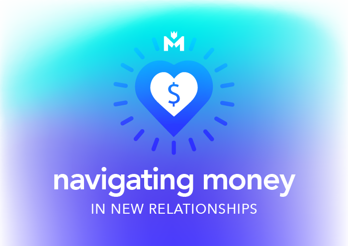 NAVIGATING MONEY IN NEW RELATIONSHIPS